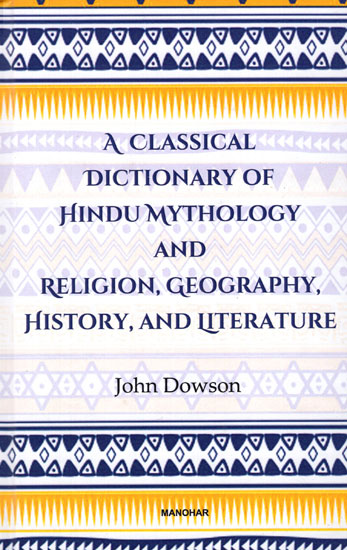 A Classical Dictionary of Hindu Mythology and Religion, Geography, History, and Literature