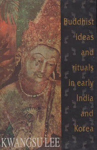 Buddhist Ideas and Rituals in Early India and Korea