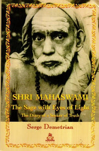 Shri Mahaswami - The Sage With Eyes of Light (The Diary of A Seeker of Truth)