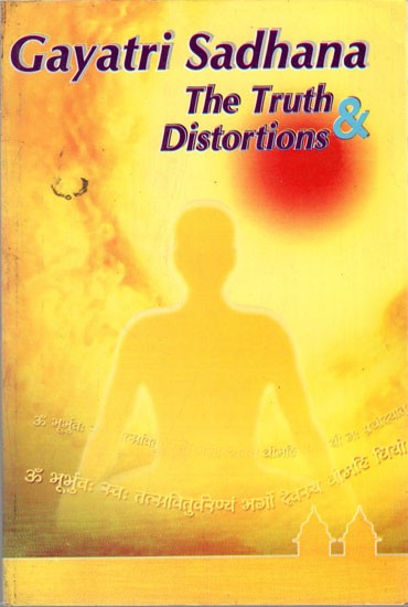 Gayatri Sadhana- The Truth and Distortions