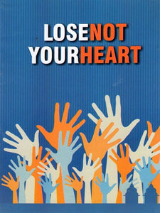 LOSE NOT YOUR HEART