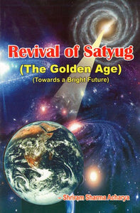 Revival of Satyug- The Golden Age