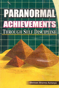 PARANORMAL ACHIEVEMENTS- THROUGH SELF DISCIPLINE