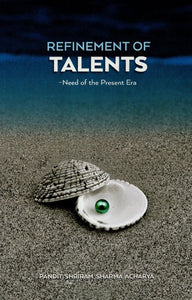 REFINEMENT OF TALENTS- NEED OF THE PRESENT ERA