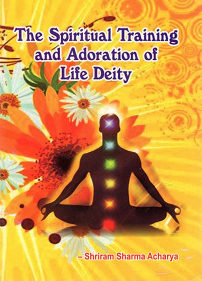 The Spiritual Training And Adoration of Life Deity