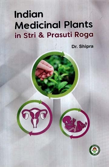 Indian Medicinal Plants in Stri & Prasuti Roga