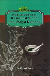 Practical Handbook Of Rasashastra And Bhaishajya Kalpana