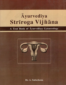 Ayurvediya Striroga Vijnana (A Text Book of Ayurvediya Gynaecology)