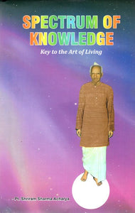 Spectrum Of Knowledge - Key To The Art Of Living