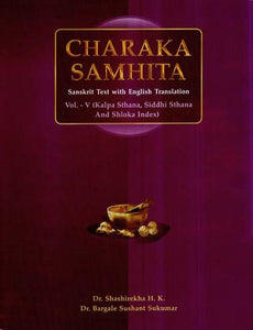 Charaka Samhita- Kalpa Sthana, Siddhi Sthana and Shloka Index (Vol-V)