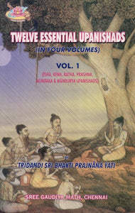 Twelve Essential Upanishads (In Four Volumes)- Vol.1: Isha, Kena, Katha, Prashna, Mundaka & Mandukiya Upanishads (An Old and Rare Book)