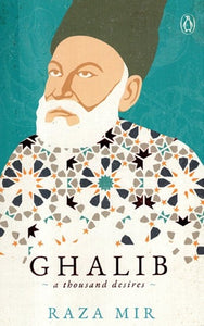 Ghalib- A Thousand Desires