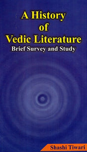 A History Of Vedic Literature (Brief Survey and Study)