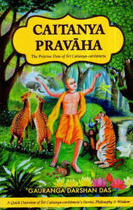 Caitanya Pravaha- The Pristine Flow of Sri Caitanya Caritamrta