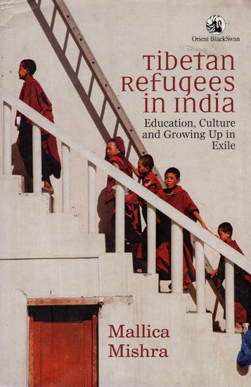 Tibetan Refugees in India- Education, Culture and Growing Up in Exile