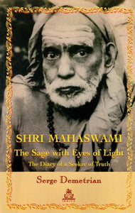 Shri Mahaswami - The Sage With Eyes of Light (The Diary of A Seeker of Truth)