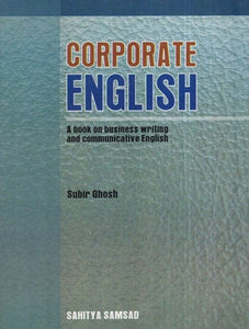 Corporate English (A Book on Business Writing and Communicative English)