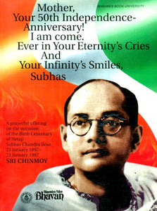 Mother Your 50th Independence Annyversary! I Am Come- Ever In Your Eternity's Cries And Your Infinity's Smiles, Subhas