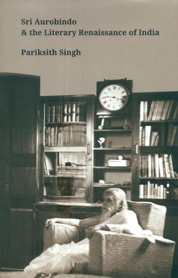 Sri Aurobindo & The Literary Renaissance Of India