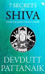 7 Secrets Of Shiva (From The Hindu Trinity Series)