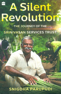 A Silent Revolution- The Journey Of The Srinivasan Services Trust