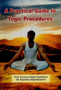 A Practical Guide to Yogic Procedures