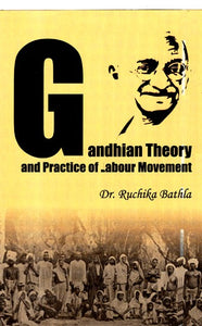 Gandhian Theory And Practice Of Labour Movement