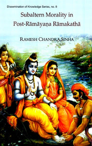 Subaltern Morality In Post-Ramayana Ramakatha