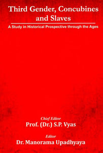 Third Gender, Concubines and Slaves (A Study In Historical Prospectives Through The Ages)