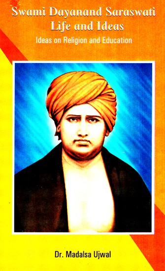 Swami Dayananda Saraswati Life And Ideas (Ideas On Religion And Education)