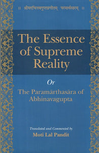 The Essence of Supreme Reality Or The Paramarthasara of Abhinavagupta