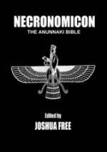 NECRONOMICON ANUNNAKI BIBLE, The Babylonian Mardukite Tradition by Joshua Free