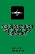 NECRONOMICON GATEKEEPERS GRIMOIRE The Magick of the Mardukite Necronomicon  by Joshua Free  2009 — Year-1 Liber-G
