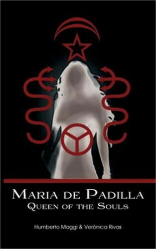 Maria de Padilla: Queen of the Souls Humberto Maggi & Verónica Rivas