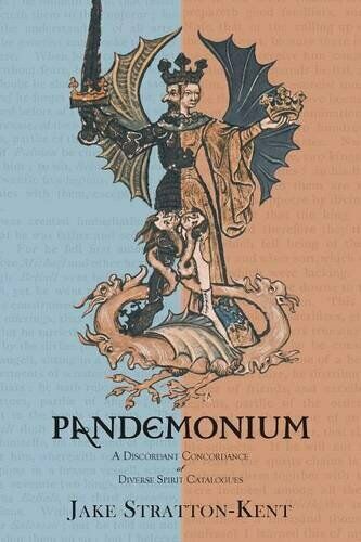 Pandemonium: A Discordant Concordance of Diverse Spirit Catalogues Jake Stratton-Kent, HardBack