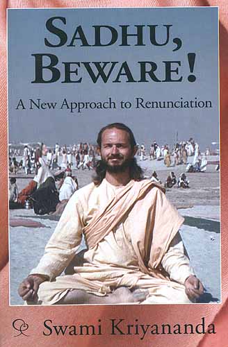 Sadhu Beware! (A New Approach to Renunciation)