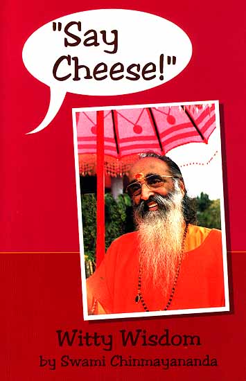 'Say Cheese!' Witty Wisdom by Swami Chinmayananda