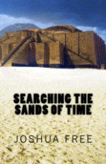 SEARCHING THE SANDS OF TIME Sumerians, Babylonians & Anunnaki  by Joshua Free   2010 — Year-2 Liber-50,51/52