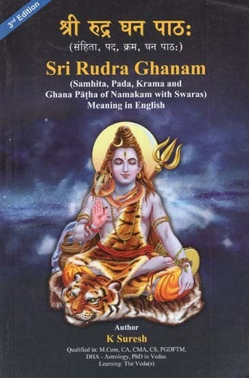 Sri Rudra Ghanam (Samhita, Pada, Krama and Ghana Patha of Namakam With Swaras Meaning in English)