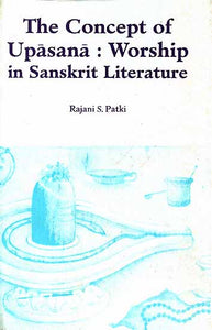 The Concept of Upasana : Worship in Sanskrit Literature