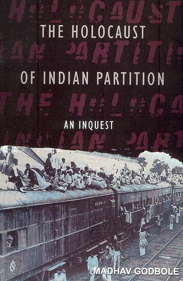 The Holocaust of Indian Partition: An Inquest