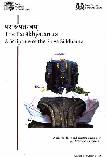 The Parakhyatantra A Scripture of the Saiva Siddhanta: A Critical Edition and Annotated Text