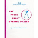 The Truth about Dynamic Prayer  By Dr. George King