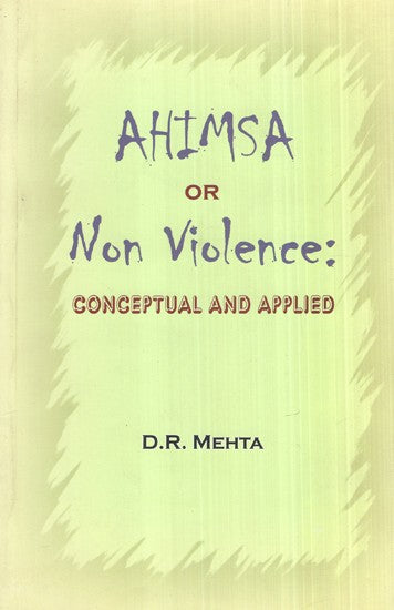 Ahimsa Or Non Violence : Conceptual And Applied