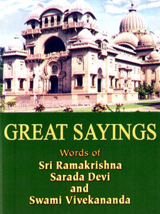 Great Sayings (Words of Sri Ramakrishna, Sarada Devi and Swami Vivekananda)