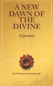 A New Dawn of The Divine (Ujjivana)