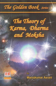 The Theory of Karma, Dharma and Moksha