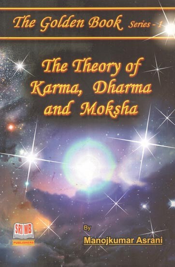 The Theory of Karma, Dharma and Moksha