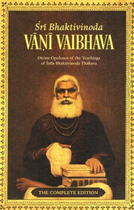 Sri Bhaktivinoda - Vani Vaibhava (The Complete Edition)