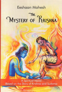 The Mystery of Krishna (A Spiritual Novel Based on the Story of Krishna and Sudama)